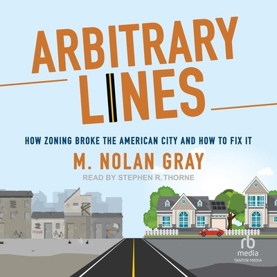 Arbitrary Lines: How Zoning Broke the American ... B0C76ZB3GB Book Cover
