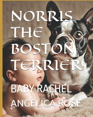 Norris the Boston Terrier: Baby Rachel B0DF1T6N76 Book Cover