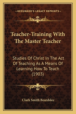 Teacher-Training With The Master Teacher: Studi... 1165668653 Book Cover
