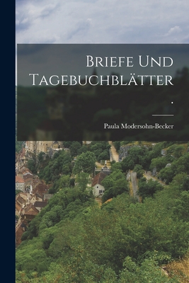 Briefe und Tagebuchblätter. [German] 1016533381 Book Cover
