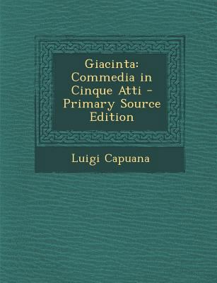 Giacinta: Commedia in Cinque Atti [Italian] 1289556911 Book Cover
