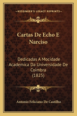 Cartas De Echo E Narciso: Dedicadas A Mocidade ... [Portuguese] 1168078504 Book Cover