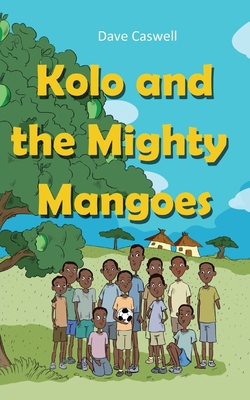 Kolo and the Mighty Mangoes 1802271139 Book Cover