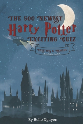 The 500 Newest Harry Potter-Exciting Quiz: Ques... B08CPBJZ11 Book Cover