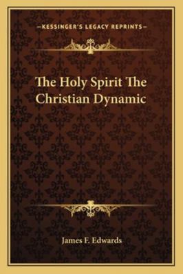 The Holy Spirit The Christian Dynamic 1162934999 Book Cover