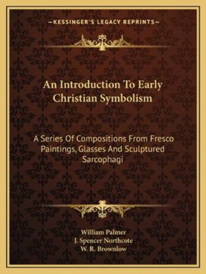 An Introduction To Early Christian Symbolism: A... 1162985518 Book Cover