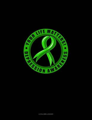 Your Life Matters! Depression Awareness: 4 Colu... B083XVYNBB Book Cover