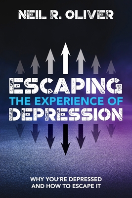 Escaping the Experience of Depression: Why You'... 0648111326 Book Cover