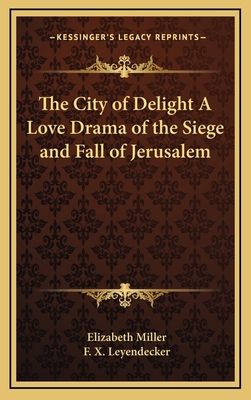 The City of Delight a Love Drama of the Siege a... 116333958X Book Cover