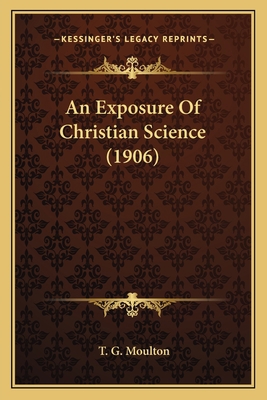 An Exposure Of Christian Science (1906) 1165306239 Book Cover