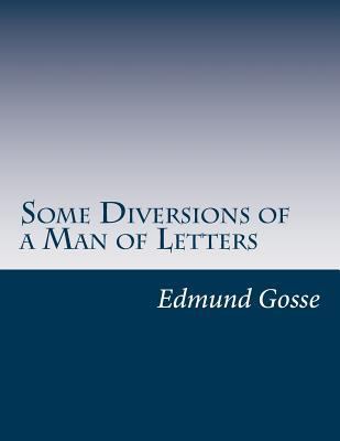 Some Diversions of a Man of Letters 1500224413 Book Cover