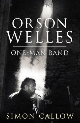Orson Welles, Volume 3: One-Man Band 0224079352 Book Cover