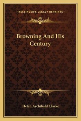 Browning And His Century 1163244139 Book Cover