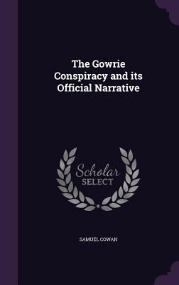 The Gowrie Conspiracy and Its Official Narrative 1347300910 Book Cover