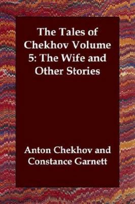 The Tales of Chekhov, Volume 5: The Wife and Ot... 1846377889 Book Cover