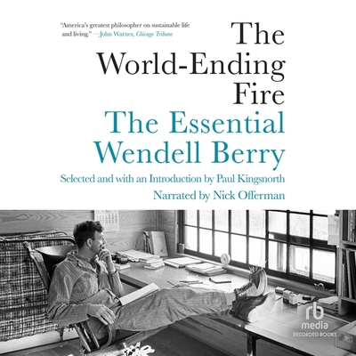 The World-Ending Fire: The Essential Wendell Berry 1664761853 Book Cover