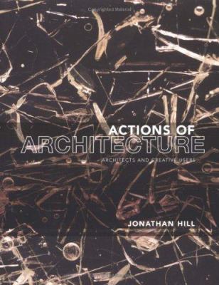 Actions of Architecture: Architects and Creativ... 0415290430 Book Cover