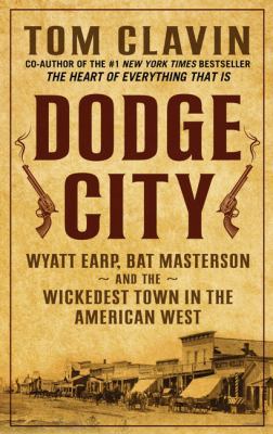 Dodge City: Wyatt Earp, Bat Masterson, and the ... [Large Print] 1432840355 Book Cover