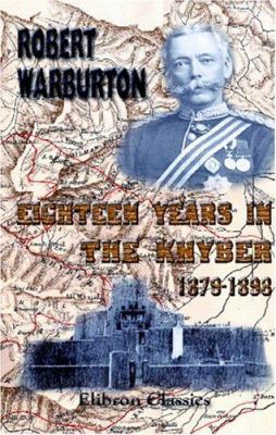 Eighteen Years in the Khyber: 1879-1898 1402179197 Book Cover