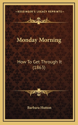 Monday Morning: How To Get Through It (1863) 1168833140 Book Cover