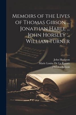 Memoirs of the Lives of Thomas Gibson ... Jonat... 1021329126 Book Cover