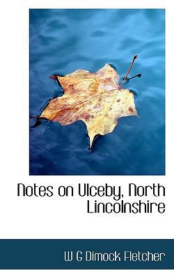 Notes on Ulceby, North Lincolnshire 1113362936 Book Cover
