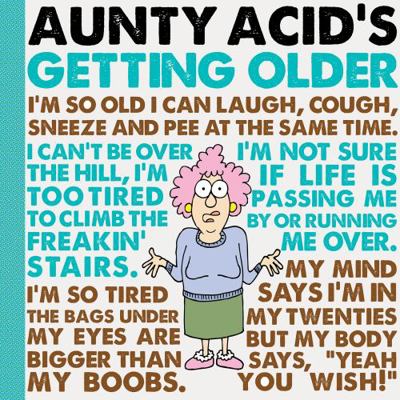 Aunty Acid's Getting Older 1423635035 Book Cover