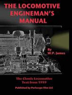 The Locomotive Engineman's Manual 1940453372 Book Cover