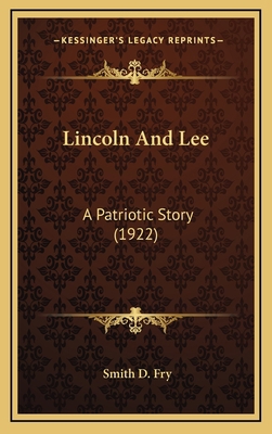 Lincoln And Lee: A Patriotic Story (1922) 1164247638 Book Cover