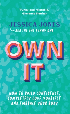 Own It: How to Build Confidence, Completely Lov... 1789562864 Book Cover