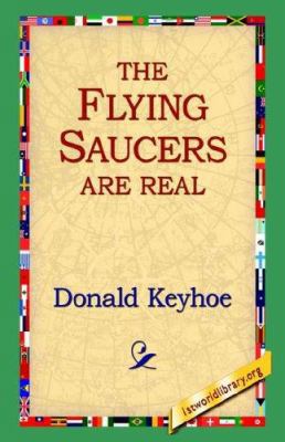 The Flying Saucers Are Real 1421809222 Book Cover