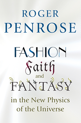 Fashion, Faith, and Fantasy in the New Physics ... 0691119791 Book Cover