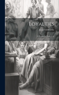 Loyalties: A Drama in Three Acts [Hungarian] 1019530707 Book Cover