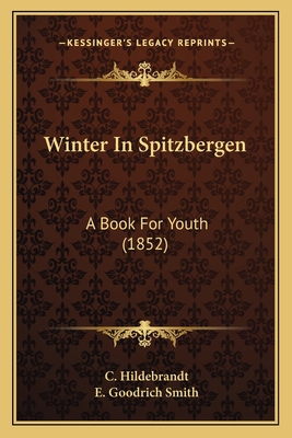 Winter In Spitzbergen: A Book For Youth (1852) 1165156121 Book Cover