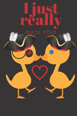 I Just Really Duck You!: Pirate Ducks - Sweetes... 1696992958 Book Cover