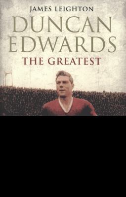 Duncan Edwards: The Greatest (MUFC) 0857207814 Book Cover