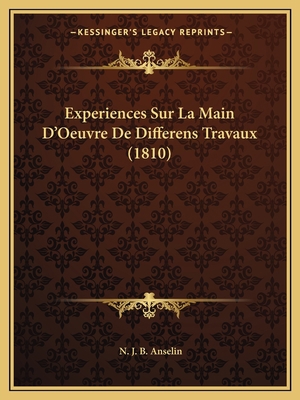 Experiences Sur La Main D'Oeuvre De Differens T... [French] 1167459253 Book Cover