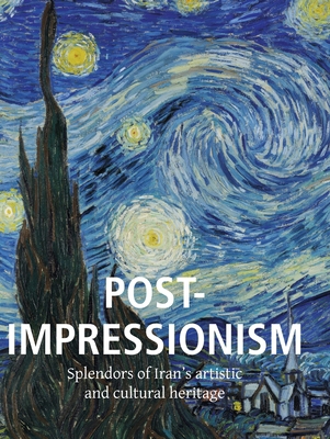 Post-Impressionism: Splendors of Iran's artisti... 1683259300 Book Cover