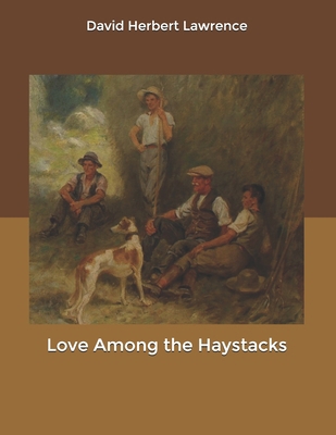 Love Among the Haystacks B084DH8F27 Book Cover