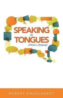 Speaking in Tongues: Heaven's Language 1610361199 Book Cover