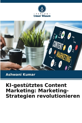 KI-gestütztes Content Marketing: Marketing-Stra... [German] 6207604865 Book Cover