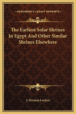 The Earliest Solar Shrines In Egypt And Other S... 1169185436 Book Cover