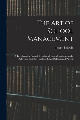 The Art of School Management: a Text-book for N... 1015304575 Book Cover