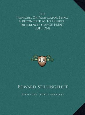 The Irenicum or Pacificator Being a Reconciler ... [Large Print] 1169888321 Book Cover