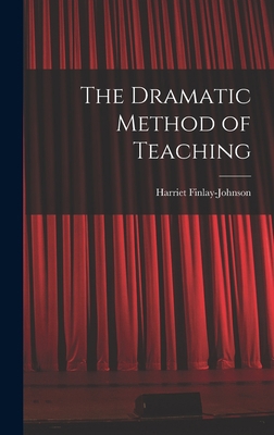 The Dramatic Method of Teaching 1015587097 Book Cover