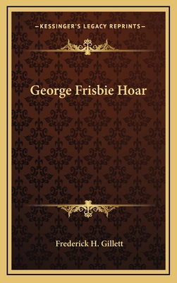 George Frisbie Hoar 1164502336 Book Cover