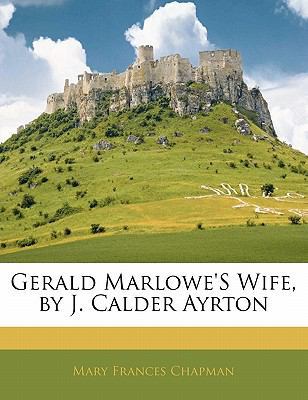 Gerald Marlowe's Wife, by J. Calder Ayrton 114166156X Book Cover