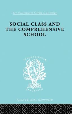 Social Class and the Comprehensive School 1138873810 Book Cover