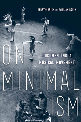 On Minimalism: Documenting a Musical Movement 0520382080 Book Cover