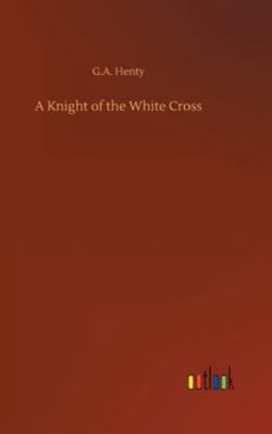 A Knight of the White Cross 3752355409 Book Cover